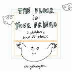The Floor Is Your Friend