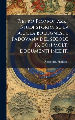 Cover Pietro Pomponazzi; Studi storici su la scuola bolognese e padovana del secolo 16, con molti documenti inediti