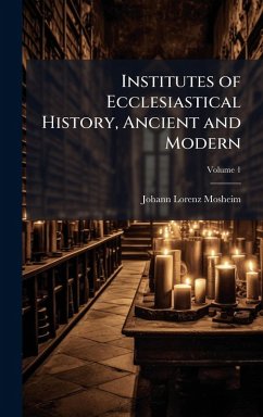 Cover Institutes of Ecclesiastical History, Ancient and Modern