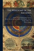 The Wisedome of the Ancients The Wisedome of the Ancients