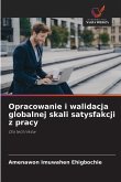 Opracowanie i walidacja globalnej skali satysfakcji z pracy Opracowanie i walidacja globalnej skali satysfakcji z pracy