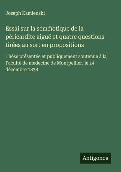 Cover Essai sur la séméïotique de la péricardite aiguë et quatre questions tirées au sort en propositions