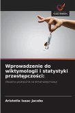Wprowadzenie do wiktymologii i statystyki przest¿pczo¿ci: