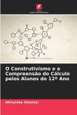 O Construtivismo e a Compreensão do Cálculo pelos Alunos do 12º Ano