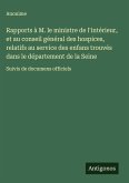Rapports à M. le ministre de l'intérieur, et au conseil général des hospices, relatifs au service des enfans trouvés dans le département de la Seine