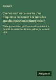 Quelles sont les causes les plus fréquentes de la mort à la suite des grandes opérations chirurgicales? Quelles sont les causes les plus fréquentes de la mort à la suite des grandes opérations chirurgicales?