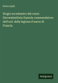 Elogio accademico del conte Giovambattista Gazzola commendatore dell'ord. della legione d'onore di Francia