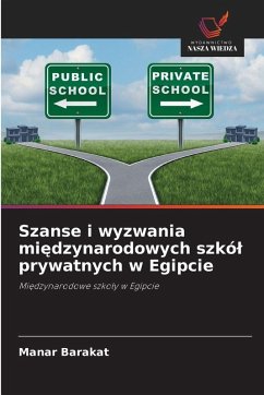 Szanse i wyzwania mi¿dzynarodowych szkó¿ prywatnych w Egipcie - Barakat, Manar