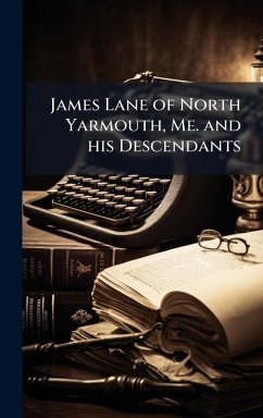 Cover James Lane of North Yarmouth, Me. and his Descendants