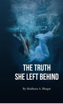 The Truth She Left Behind - Madhura Atmaram Bhagat