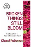 Broken Things Still Bloom Broken Things Still Bloom