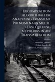 Decomposition Algorithms for Analyzing Transient Phenomena in Multi-class Queuing Networks in air Transportation