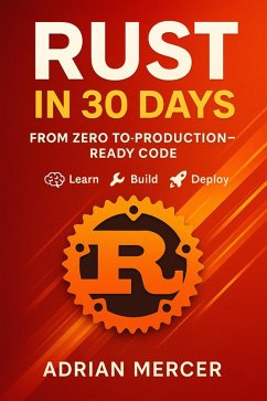 Rust in 30 Days: From Zero to Production-Ready Code (eBook, ePUB) - Mercer, Adrian