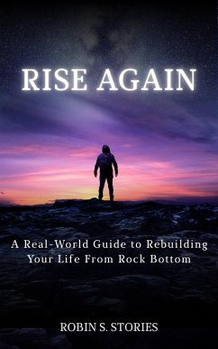 Cover Rise Again: A Real-World Guide to Rebuilding Your Life From Rock Bottom (eBook, ePUB)