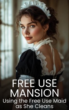 Cover Free Use Mansion: Using the Free Use Maid as She Cleans ([Free Use] Singles, #1) (eBook, ePUB)