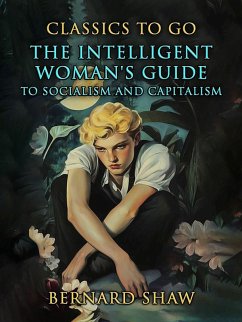 The Intelligent Woman's Guide To Socialism And Capitalism (eBook, ePUB) - Shaw, Bernard