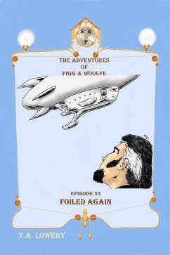 Foiled Again: The Adventures of Pigg & Woolfe Episode 33 (eBook, ePUB) - Lowery, T. A.