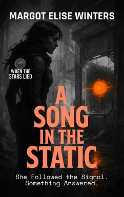 A Song in the Static: She Followed the Signal. Something Answered. (When the Stars Lied, #1) (eBook, ePUB) - Winters, Margot Elise