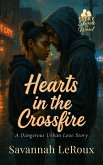 Hearts in the Crossfire: A Dangerous Urban Love Story (EVERY SHADE OF WANT, #1) (eBook, ePUB)