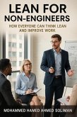 Lean for Non-Engineers: How Everyone Can Think Lean and Improve Work (eBook, ePUB) Lean for Non-Engineers: How Everyone Can Think Lean and Improve Work (eBook, ePUB)