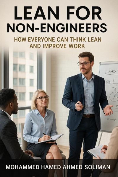 Lean for Non-Engineers: How Everyone Can Think Lean and Improve Work (eBook, ePUB)
