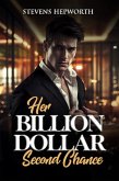 Her Billion Dollar Second Chance: A Secret Baby, Billionaire Redemption Romance (eBook, ePUB) Her Billion Dollar Second Chance: A Secret Baby, Billionaire Redemption Romance (eBook, ePUB)