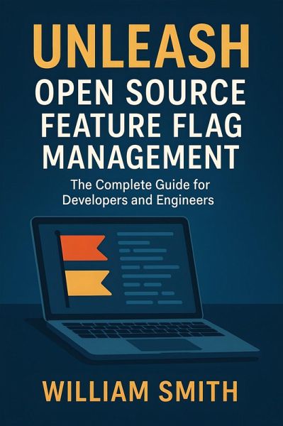 Unleash Open Source Feature Flag Management (eBook, ePUB) Unleash Open Source Feature Flag Management (eBook, ePUB)