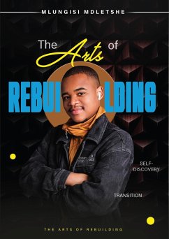 The Arts Of Rebuilding (eBook, ePUB) - Mdletshe, Mlungisi