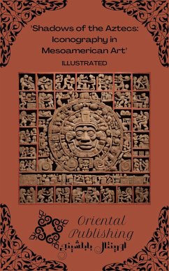 Cover Shadows of the Aztecs Iconography in Mesoamerican Art (eBook, ePUB)