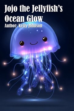 Cover Jojo the Jellyfish's Ocean Glow (eBook, ePUB)