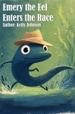 Emery the Eel Enters the Race (eBook, ePUB) Emery the Eel Enters the Race (eBook, ePUB)