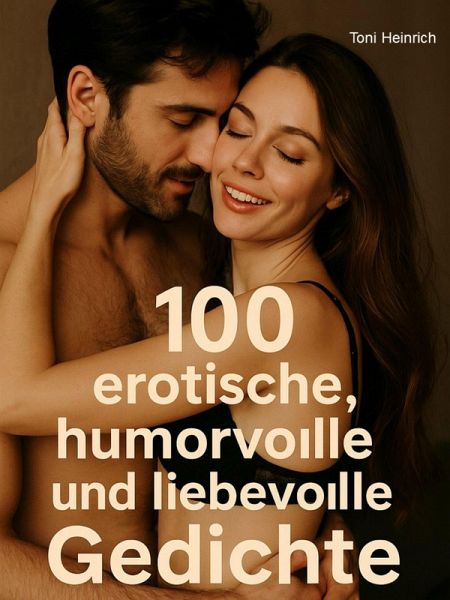 100 erotische, humorvolle und liebevolle Gedichte (eBook, ePUB)
