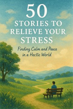 Cover 50 Stories to Relieve Your Stress: Finding Calm and Peace in a Hectic World (eBook, ePUB)