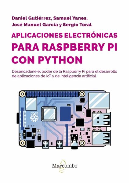 Aplicaciones Electrónicas para Raspberry Pi con Python (eBook, ePUB) Aplicaciones Electrónicas para Raspberry Pi con Python (eBook, ePUB)