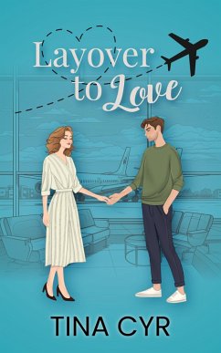 Cover Layover to Love: From Travel Chaos to a Chance at Love (eBook, ePUB)
