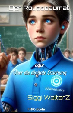 Der Rousseaumat oder Über die digitale Erziehung (eBook, ePUB) - WalterZ, Siggi