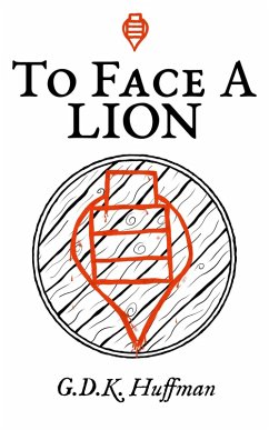 To Face a Lion (eBook, ePUB) - Huffman, G. D. K. To Face a Lion (eBook, ePUB) - Huffman, G. D. K.