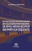 As Percepções dos Professores da Educação Profissional de Nível Médio acerca da Prática Docente (eBook, ePUB)