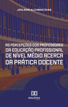 Cover As Percepções dos Professores da Educação Profissional de Nível Médio acerca da Prática Docente (eBook, ePUB)