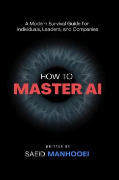 Cover How to Master AI: A Modern Survival Guide for Individuals, Leaders, and Companies (eBook, ePUB)