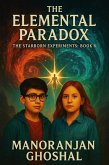 The Elemental Paradox (The Starborn Experiments, #6) (eBook, ePUB) The Elemental Paradox (The Starborn Experiments, #6) (eBook, ePUB)