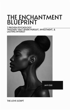 Cover The Enchantment Blueprint: 7 Proven Psychology Triggers that Spark Pursuit, Investment and Lasting Interest (eBook, ePUB)