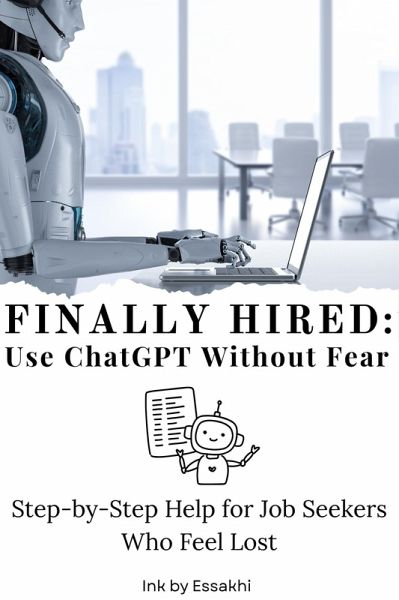 Finally Hired: Use ChatGPT Without Fear (eBook, ePUB) Finally Hired: Use ChatGPT Without Fear (eBook, ePUB)