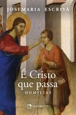 É Cristo que passa - Homilias (eBook, ePUB) É Cristo que passa - Homilias (eBook, ePUB)