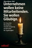 Unternehmen wollen keine Mitarbeitenden. Sie wollen Gläubige. (eBook, ePUB)