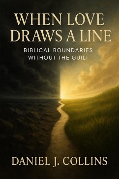 When Love Draws A Line: Biblical Boundaries Without the Guilt (eBook, ePUB) Cover When Love Draws A Line: Biblical Boundaries Without the Guilt (eBook, ePUB)