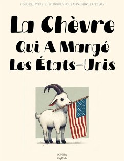 Cover La Chèvre Qui A Mangé les États-Unis: Histoires Courtes Bilingues Pour Apprendre l'Anglais (eBook, ePUB)
