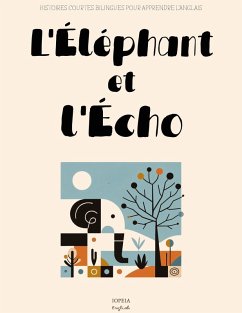 Cover L'Éléphant et l'Écho: Histoires Courtes Bilingues Pour Apprendre l'Anglais (eBook, ePUB)
