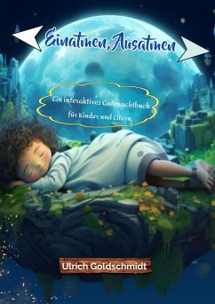 Einatmen, Ausatmen: Ein interaktives Gutenachtbuch für Kinder und Eltern (eBook, ePUB) - Goldschmidt, Ulrich