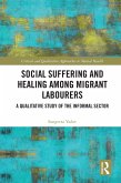 Social Suffering and Healing among Migrant Labourers (eBook, ePUB)